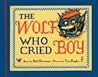 The Wolf Who Cried Boy by Bob Hartman