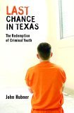 Last Chance in Texas: The Redemption of Criminal Youth (Hardcover)