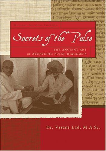 Secrets of the Pulse: The Ancient Art of Ayurvedic Pulse Diagnosis (Paperback)
