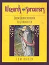 Wizards and Sorcerers: From Abracadabra to Zoroaster