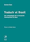 Traducir El Brasil: Una Antropología De La Circulación Internacional De Ideas