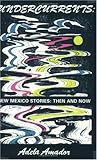 Undercurrents: New Mexico Stories Then and Now