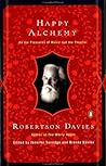 Happy Alchemy: On the Pleasures of Music and the Theatre Happy Alchemy: On the Pleasures of Music and the Theatre