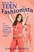 How To Be A Teen Fashionista: Put Together the Hottest Outfits and Accessories - On Any Budget