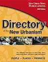 Directory Of The New Urbanism: People, Places, Products: The Ultimate Reference On Who's Who, Who's Doing What Where, And Who's Using What Where!