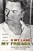 O My Land, My Friends by Langdon Hammer