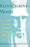 Reinscribing Moses: Heine, Kafka, Freud, and Schoenberg in a European Wilderness