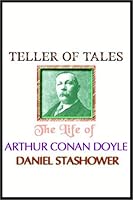 Teller of Tales: The Life of Arthur Conan Doyle