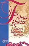 Far Above Rubies: Today's Virtuous Woman
