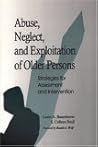 Abuse, Neglect, and Exploitation of Older Persons: Strategies for Assessment and Intervention