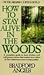 How to Stay Alive in the Woods by Angier How to Stay Alive in the Woods by Angier