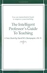 The Intelligent Professor's Guide to Teaching