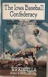 The Iowa Baseball Confederacy by W.P. Kinsella
