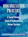 Organization Practice: A Social Worker's Guide to Understanding Human Services