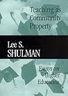 Teaching as Community Property: Essays on Higher Education (Jossey-Bass/Carnegie Foundation for the Advancement of Teaching)