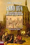 Anno 1074: Der Aufstand gegen den Kölner Erzbischof Anno 1074: Der Aufstand gegen den Kölner Erzbischof
