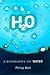 H20: A Biography of Water