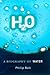 H20: A Biography of Water