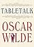 Table Talk: Oscar Wilde