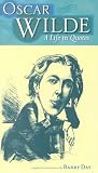 Oscar Wilde: A Life in Quotes Oscar Wilde: A Life in Quotes