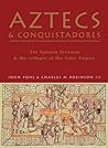 Aztecs and Conquistadores: The Spanish Invasion and the Collapse of the Aztec Empire (General Military)