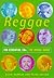 Reggae: 100 Essential CDs