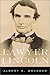 Lawyer Lincoln by Albert A. Woldman