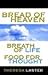 Bread of Heaven, Breath of Life, Food for Thought