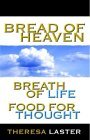 Bread of Heaven, Breath of Life, Food for Thought