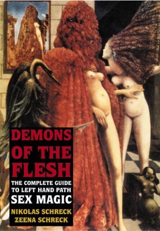 Demons of the Flesh: The Complete Guide to Left Hand Path Sex Magic (Paperback)