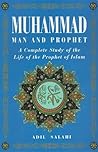 Muhammad: Man and Prophet : A Complete Study of the Life of the Prophet of Islam
