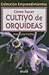 Cómo Hacer Cultivo De Orquídeas