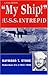 My Ship! The U.S.S. Intrepid - A World War 2 Memoir by Raymond L. Stone