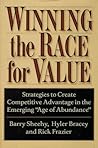 Winning the Race for Value: Strategies to Create Competitive Advantage in the Emerging "Age of Abundance"