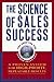The Science of Sales Success: A Proven System for High Profit, Repeatable Results