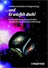 ... Und Er Würfelt Doch: Von Der Erforschung Des Ganz Großen, Des Ganz Kleinen Und Der Ganz Vielen Dinge ... Und Er Würfelt Doch: Von Der Erforschung Des Ganz Großen, Des Ganz Kleinen Und Der Ganz Vielen Dinge