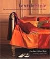 Textile Style: The Art of Using Antique and Exotic Fabrics to Decorate Your Home