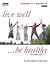 Live Well, Be Healthy