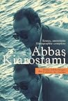 Abbas Kiarostami: Textes, Entretiens, Filmographie Complète. Abbas Kiarostami: Textes, Entretiens, Filmographie Complète.