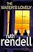 The Water's Lovely by Ruth Rendell