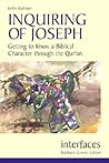 Inquiring of Joseph: Getting to Know a Biblical Character through the Qur'an (Interfaces)
