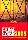 China Business Guide 2005: The Definitive Guide to Doing Business in China (China Economic Review)