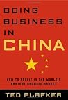 Doing Business In China: How to Profit in the World's Fastest Growing Market Doing Business In China: How to Profit in the World's Fastest Growing Market