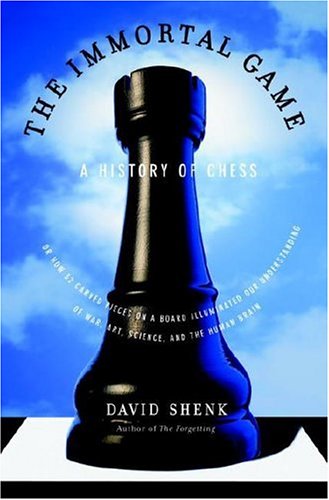 The Immortal Game: A History of Chess, or How 32 Carved Pieces on a Board Illuminated Our Understanding of War, Art, Science and the Human Brain (Hardcover)