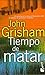 Tiempo De Matar / a Time to Kill (Spanish Edition)