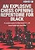 An Explosive Chess Opening Repertoire for Black
