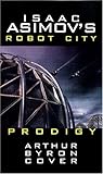 Prodigy (Isaac Asimov's Robot City, #4)