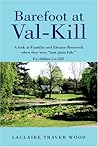 Barefoot at Val-Kill: A look at Franklin and Eleanor Roosevelt when they were "just plain folk." Barefoot at Val-Kill: A look at Franklin and Eleanor Roosevelt when they were "just plain folk."