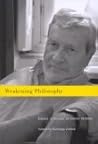 Weakening Philosophy: Essays in Honour of Gianni Vattimo Weakening Philosophy: Essays in Honour of Gianni Vattimo
