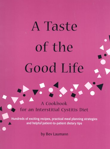A Taste of the Good Life: A Cookbook for an Interstitial Cystitis Diet (Paperback)